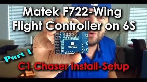 Matek F722-Wing(INAV) on 6S - Part 1- Installation and Setup (C1 Chaser Wing)