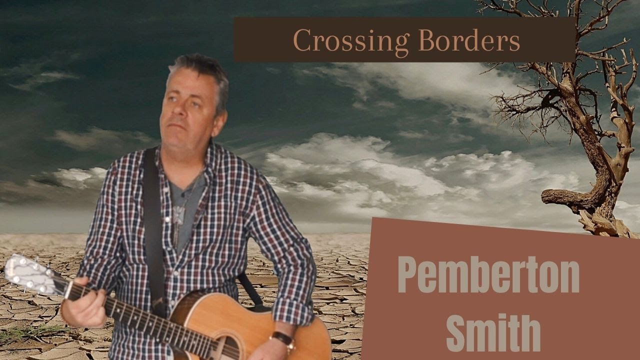 Crossing Borders by Pemberton Smith Official Music Video 2020 YouTube