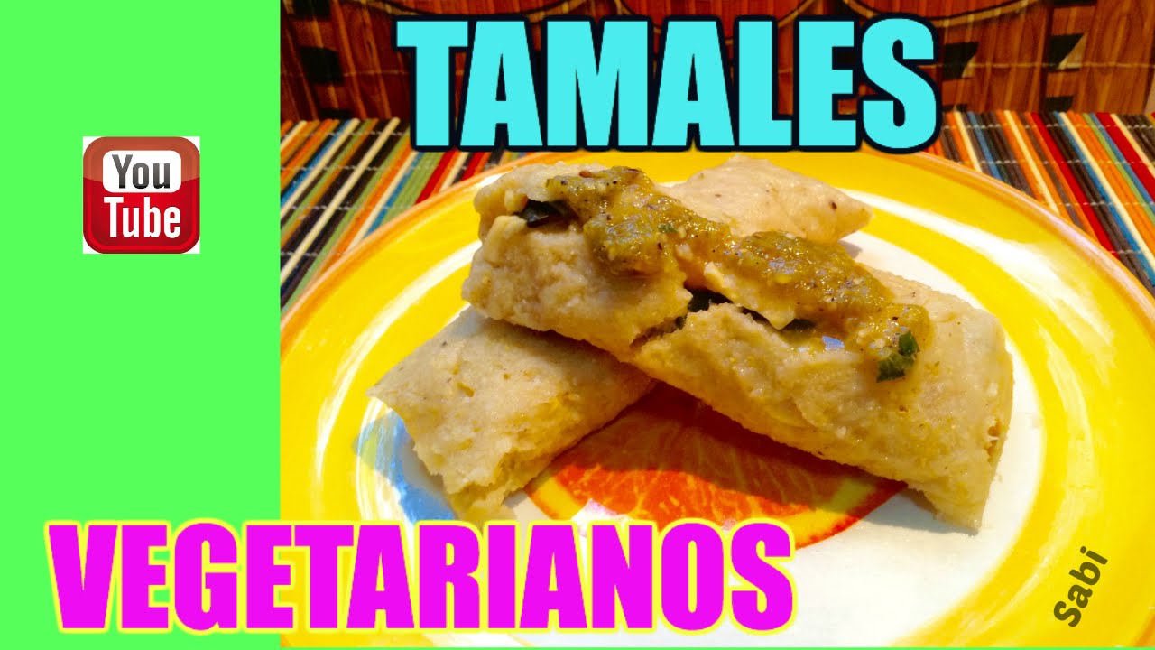 Tamales vegetarianos. Deliciosos😋 YouTube