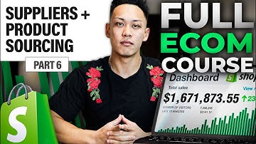 FREE Dropshipping Course 2024 (High Ticket) - Module 6: Suppliers + Product Sourcing
