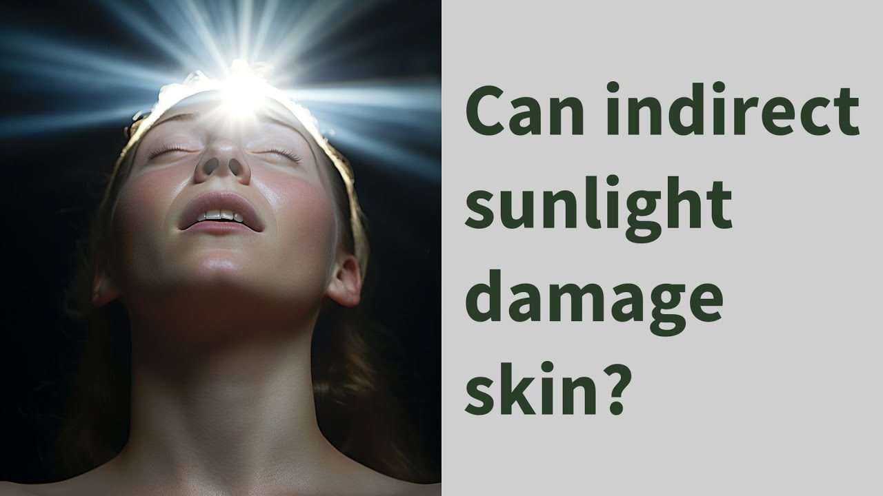 Can indirect sunlight damage skin?