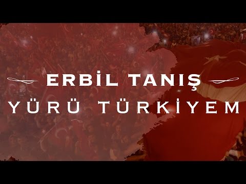 Erbil Tanış - Yürü Türkiyem