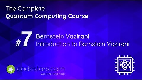 Bernstein Vazirani Intro - The Complete Quantum Computing Course