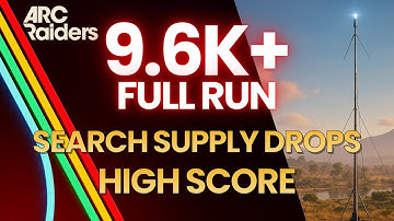 9.6K+ FULL RUN — SEARCH SUPPLY DROPS | HIGH SCORE (ARC Raiders Weekly Trial)