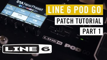 Creating a Patch - Line 6 Pod Go - Patch Tutorial Part 1