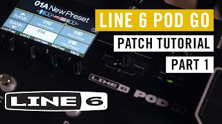 Creating a Patch - Line 6 Pod Go - Patch Tutorial Part 1 Creating a Patch - Line 6 Pod Go - Patch Tutorial Part 1