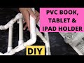 PVC Book, Tablet and iPad Holder - DIY