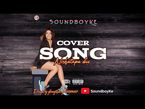 Nishatupa Dice Na Imetosha Bongo Cover Song