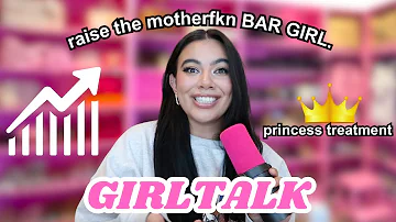 Raise the BAR GIRL! (Princess Treatment, High Maintenance + More)