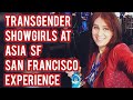 Transgender showgirls at Asia SF experience - Beautiful transwomen blew my mind!