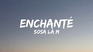 Sosa La M - Enchanté (Lyrics)