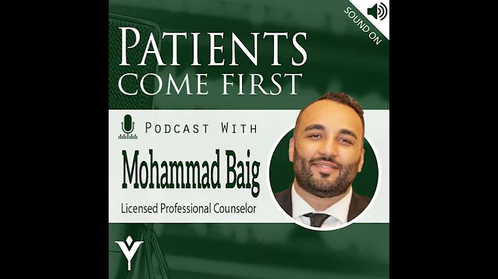 Patients Come First Podcast w/ Mohammad Baig