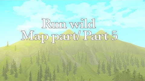Run wild map part 5 #RunWildMAP