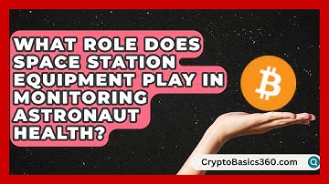 What Role Does Space Station Equipment Play in Monitoring Astronaut Health?