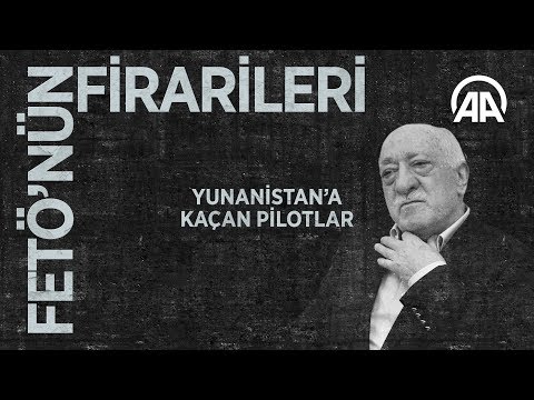 FETÖ'nün firarileri: Yunanistan'a kaçan pilotlar