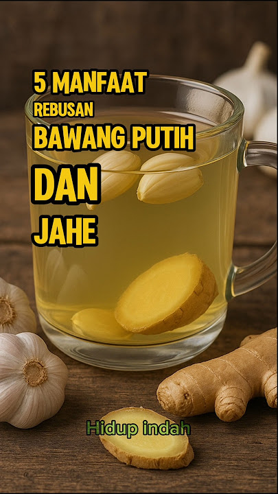 5 Manfaat Rebusan Bawang Putih Dan Jahe