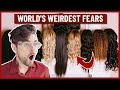 World’s weirdest fears!