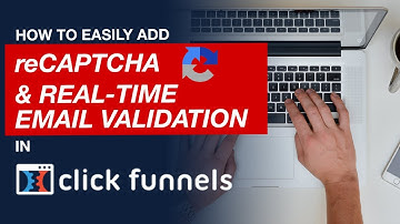 ClickFunnels Tutorial: How To Add reCAPTCHA & Real-Time Email Validation