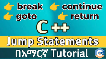 C++ Jump Statements Explained in Amharic 🔥 | break, continue, goto, return | 2025
