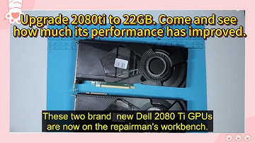 2080ti video memory upgrade from 11GB to 22GB  How much can it improve