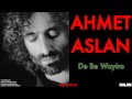 Ahmet Aslan - De Be Wayiro I Kilıte Kou © 2003 Kalan Müzik Mp3 Song