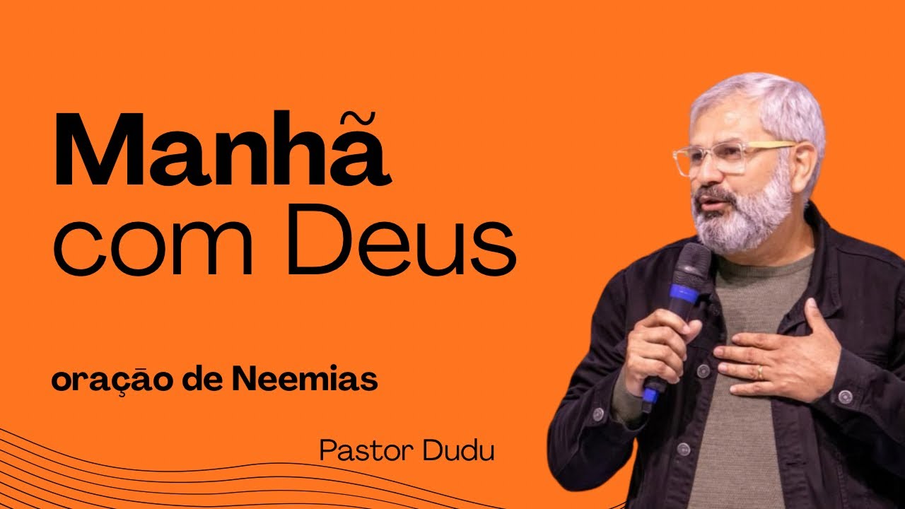 MANHÃ COM DEUS. ORAÇÃO DE NEEMIAS