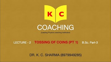 Tossing of Coins (Pt.1) - Statistical Basis of Thermodynamics by Dr. K. C. Sharma