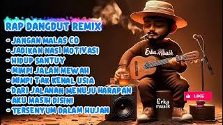 Rap Dangdut Remix Motivasi Hidup | Jangan Malas Co, Nasi Adalah Motivasi, Hidup Santuy & Lainnya!