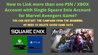 How to Link Multiple PSN \/ XBOX Account with single Square Enix Account - Marvel Avengers 2020 Game