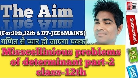 Solution of miscellaneous problems of determinant by Abhay Anand #The Aim