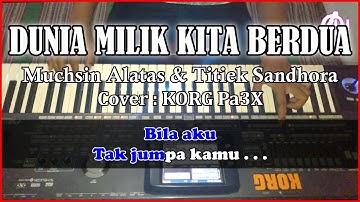 Muchsin Alatas & Titiek Sandhora - DUNIA MILIK KITA BERDUA - Karaoke Dangdut (Cover) Korg Pa3X