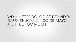 Last Week Tonight - And Now This: WDIV Meteorologist Brandon Roux Enjoys Cinco de Mayo Too Much