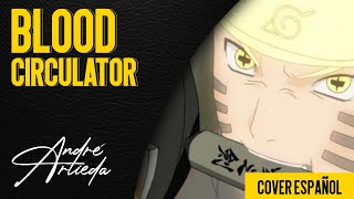 Video thumbnail of "Naruto Shippuden OP 19 | BLOOD CIRCULATOR | André - A! (Cover Español Latino)"