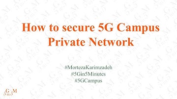 How to secure 5G Campus Private Network