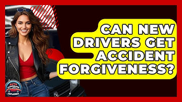 Can New Drivers Get Accident Forgiveness? - Auto Coverage Explained