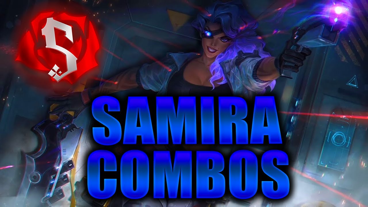 Samira Ultimate Combos Samira tips and tricks YouTube