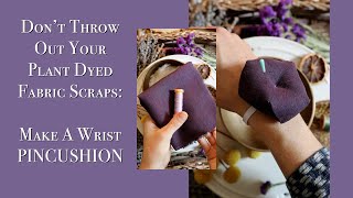 Don't Throw Out Your Fabric Scraps! Make a Wrist Pincushion!