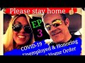 COVID-19 Unemployed &amp; honoring the stay at home order. EP3
