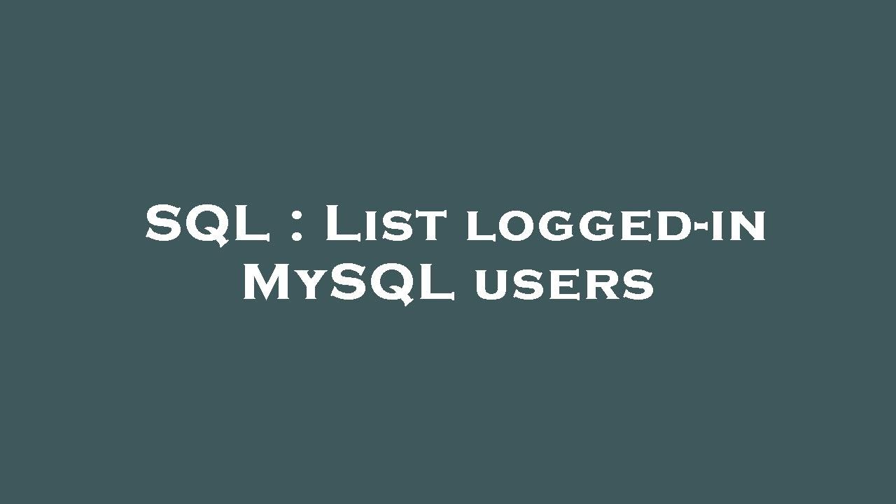 SQL : List logged-in MySQL users - YouTube
