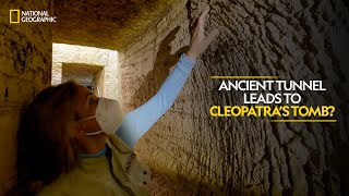 Ancient Tunnel Leads to Cleopatra’s Tomb? | Lost Treasures of Egypt | National Geographic