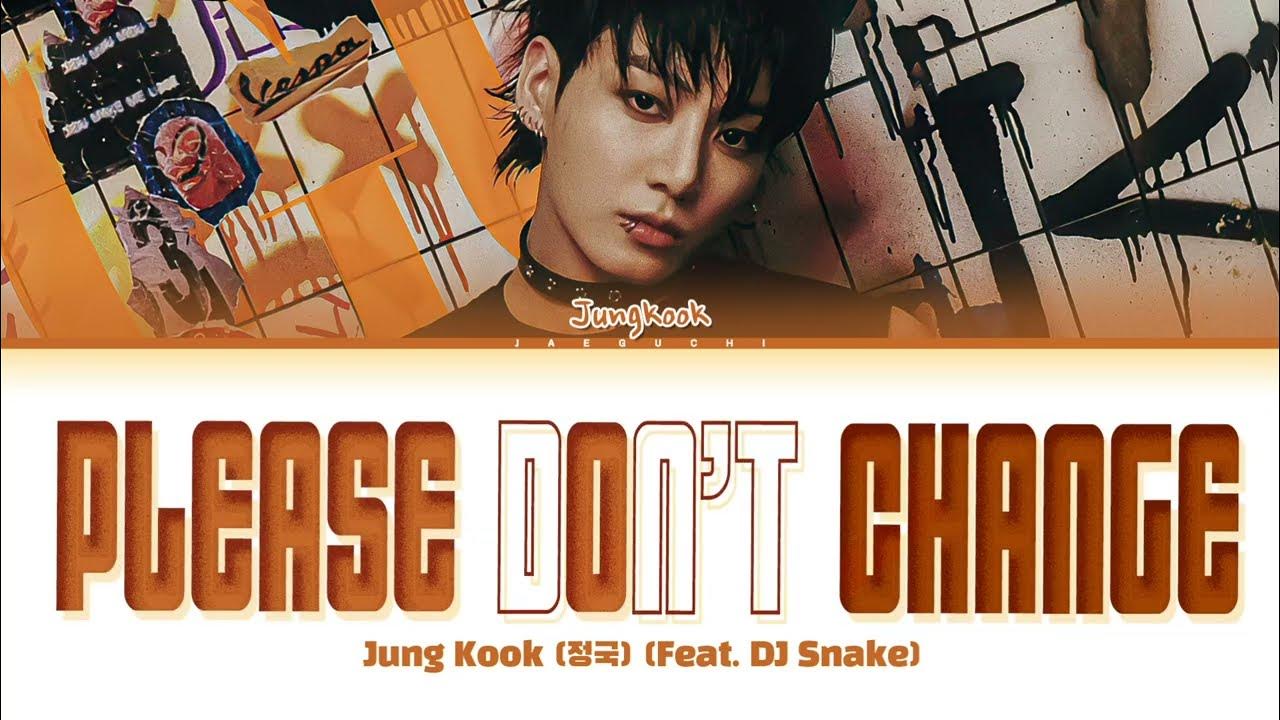 Jungkook Please Don t Change feat DJ Snake Lyrics YouTube Music jungkook-please-don-t-change-feat-dj-snake-lyrics-youtube-music