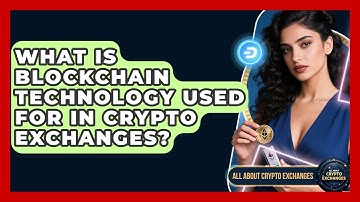 What Is Blockchain Technology Used For in Crypto Exchanges? - All About Crypto Exchanges