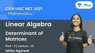Determinant of Matrices | Linear Algebra | CSIR NET | GATE | IIT JAM | By Ishika Agarwal