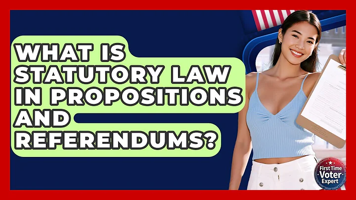 What Is Statutory Law In Propositions And Referendums? - First Time Voter Expert