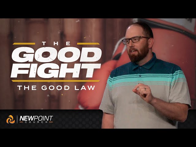 The Good Law | The Good Fight [ New Point Church ]