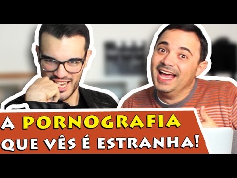 A PORNOGRAFIA QUE VÊS É ESTRANHA