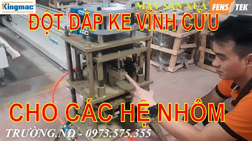 CAM KẾT || DẬP ĐƯỢC TẤT CẢ HỆ NHÔM || Đột Dập Ke Vĩnh Cửu Nhập Khẩu || Mr.Trường - 0973575355