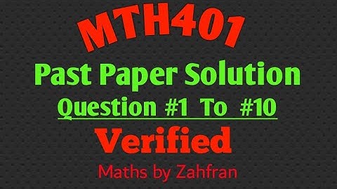 MTH401 : Past paper solution ||Question #1 to, 10|| Maths by zahfran|| lecture 1