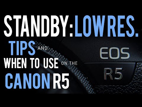 CANON R5: STANDBY LOW RES - TIPS and WHEN TO USE