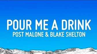 Post Malone & Blake Shelton - Pour Me A Drink (Lyrics) Post Malone & Blake Shelton - Pour Me A Drink (Lyrics)